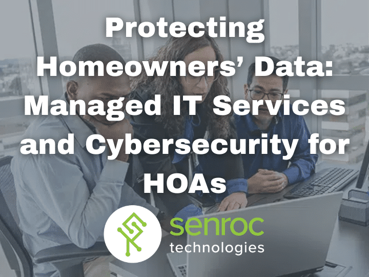 Protecting Homeowners’ Data: Managed IT Services and Cybersecurity for HOAs
